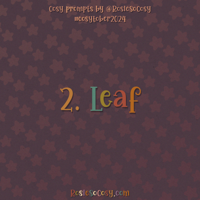 Cosytober 2024, day 2: Leaf 