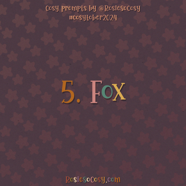 Cosytober 2024, day 5: Fox 
