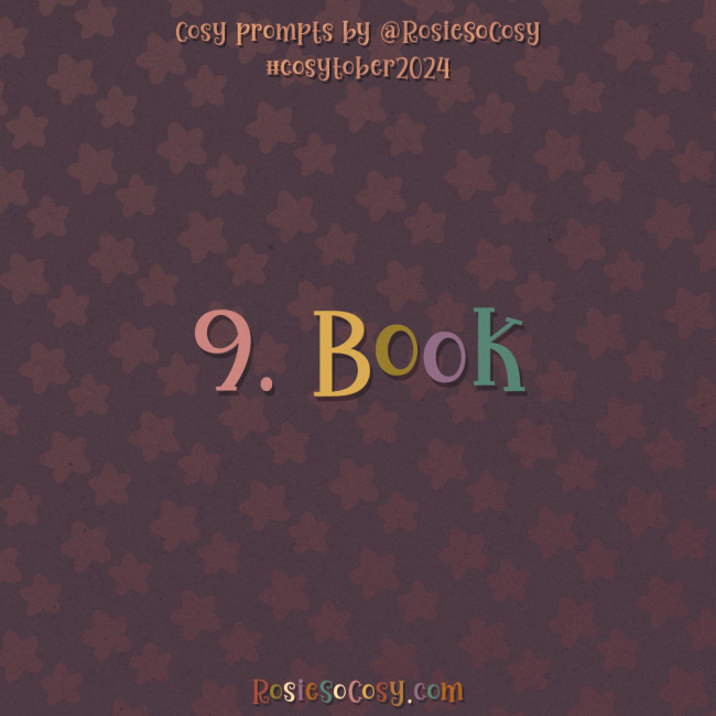 Cosytober 2024, day 9: Book