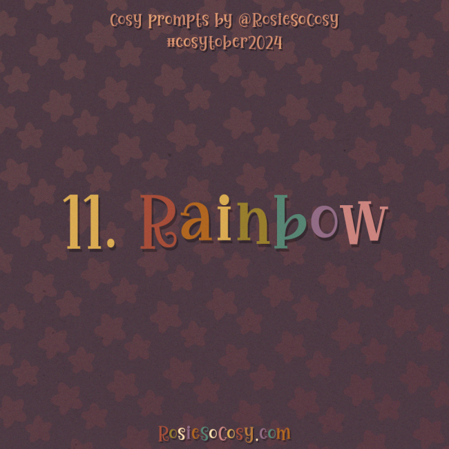 Cosytober 2024, day 11: Rainbow