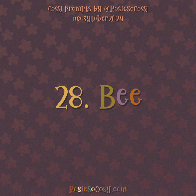 Cosytober 2024, day 28: Bee