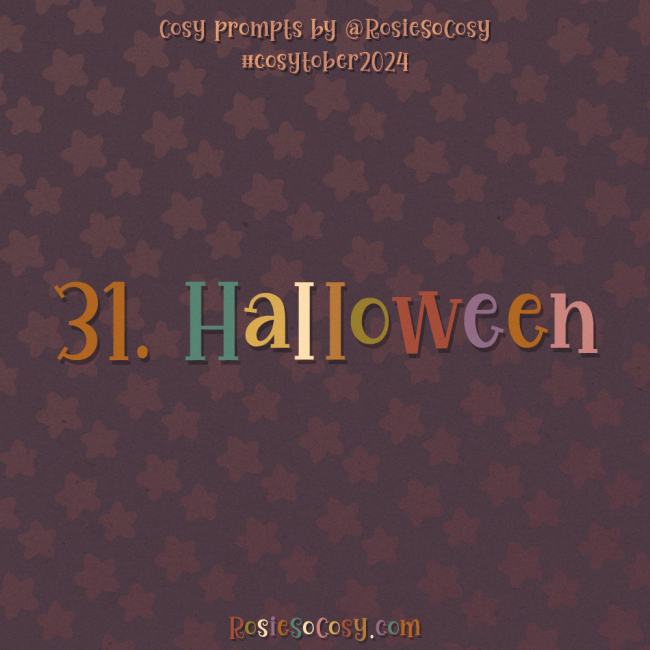 Cosytober 2024, day 31: Halloween