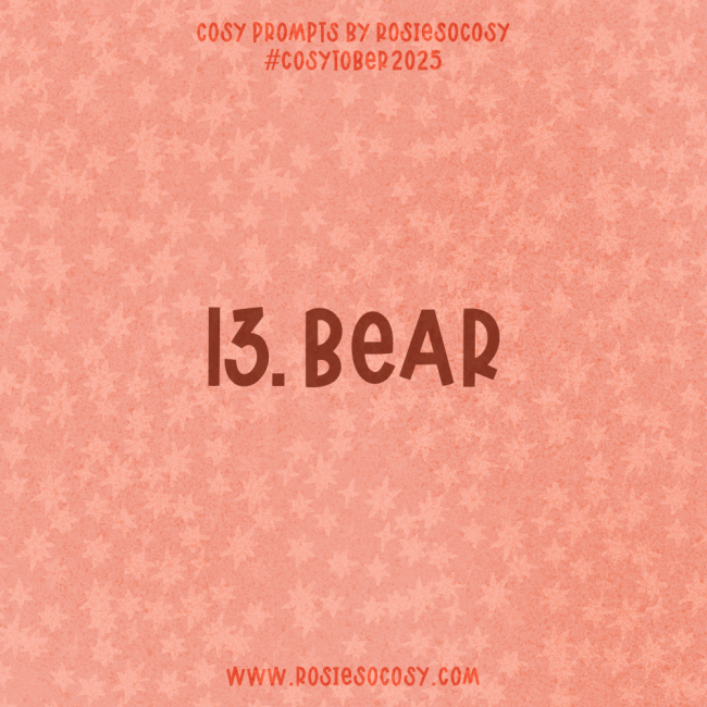 Announcement image for Day 13 of Cosytober. The subject is Bear.