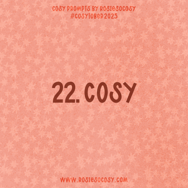 Announcement image for Day 22 of Cosytober. The subject is Cosy.
