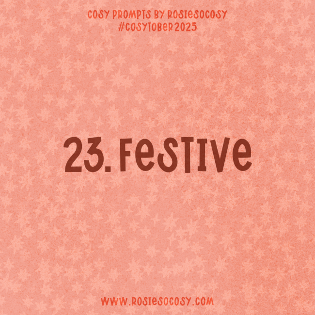 Announcement image for Day 23 of Cosytober. The subject is Festive.
