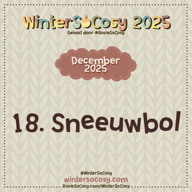 Aankondiging voor Dag 18 van WinterSoCosy 2025. Het onderwerp is Sneeuwbol.