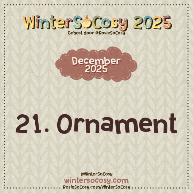 Aankondiging voor Dag 21 van WinterSoCosy 2025. Het onderwerp is Ornament.