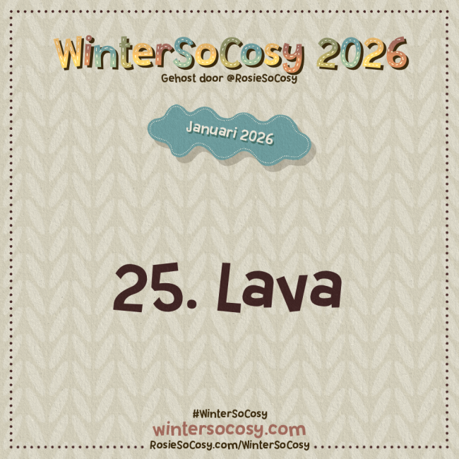 Aankondiging voor Dag 25 van WinterSoCosy Januari 2026. Het onderwerp is Lava.
