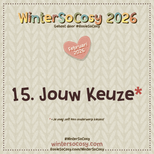 Aankondiging voor Dag 15 van WinterSoCosy Februari 2026. Het onderwerp is Jouw Keuze.