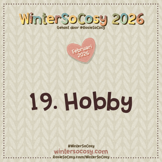WinterSoCosy 2026 Februari Dag 19: Hobby