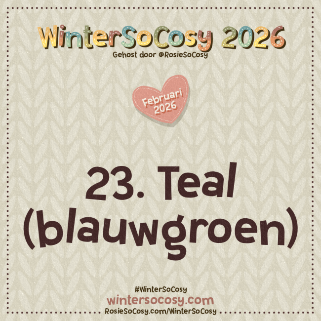 WinterSoCosy 2026 Februari Dag 23: Teal (Blauwgroen)