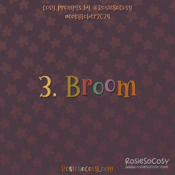 Cosytober 2024, day 3: Broom 