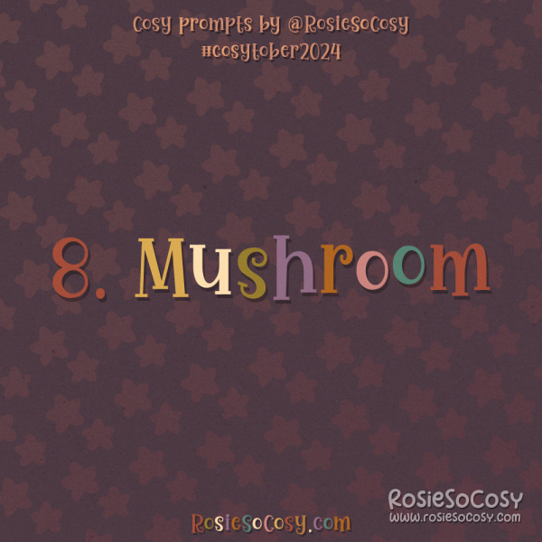 Cosytober 2024, day 8: Mushroom
