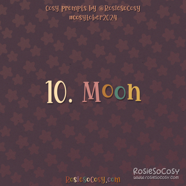 Cosytober 2024, day 10: Moon