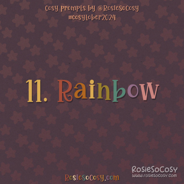 Cosytober 2024, day 11: Rainbow