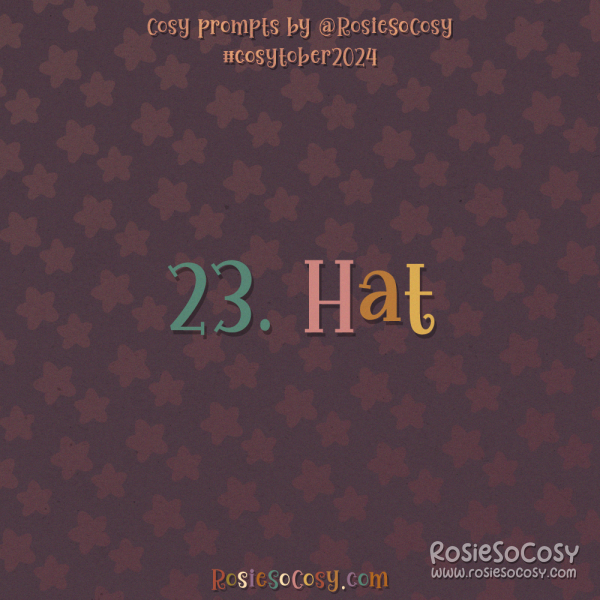Cosytober 2024, day 23: Hat