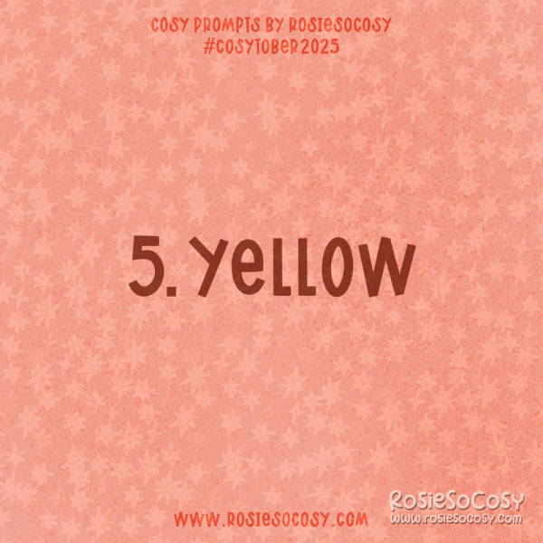 Announcement image for Day 5 of Cosytober. The subject is Yellow.