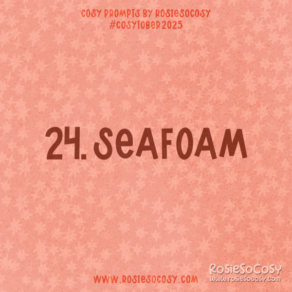 Announcement image for Day 24 of Cosytober. The subject is Seafoam.