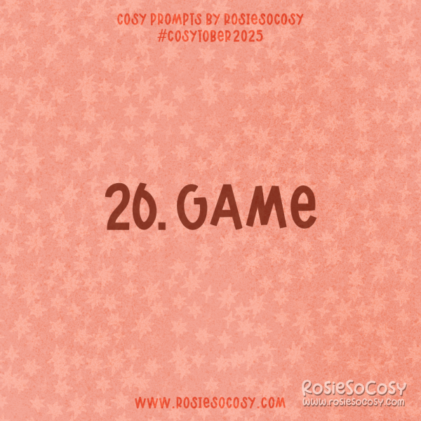 Announcement image for Day 26 of Cosytober. The subject is Game.