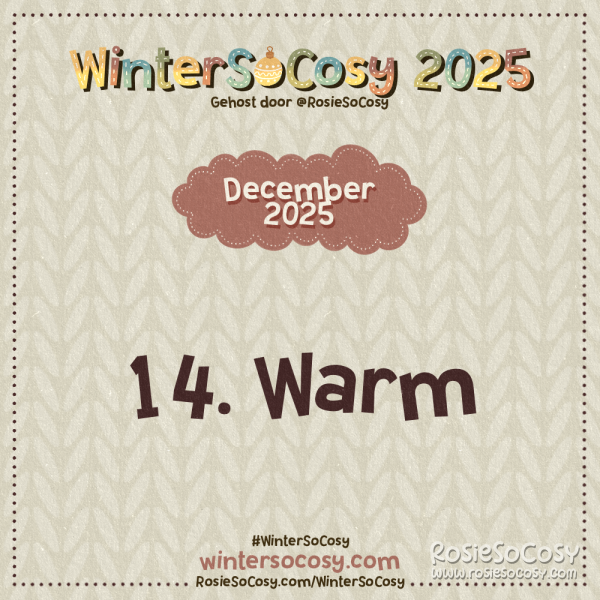 Aankondiging voor Dag 14 van WinterSoCosy 2025. Het onderwerp is Warm.